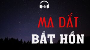 Ma Dắt Bắt Hồn - Nghe Đọc Truyện Ma Đêm Khuya