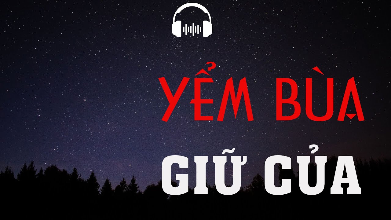 Nghe Truyện Ma Kinh Dị Đình Soạn - Yểm Bùa Giữ Của