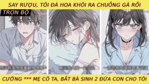 Say Rượu, Hấp Diêm Mẹ Hoa Khôi Rồi Bắt Dì Sinh Con Cho Tôi