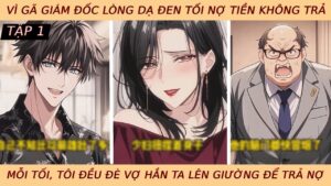 Tôi Đều Đè Vợ Gã Giám Đốc Tơi Tả Lên Giường Để Trả Nợ