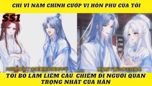 Chỉ Vì Nam Chính Cướp Mất Vị Hôn Thê, Tôi Quay Lại Cưới Mẫu Thân Của Hắn