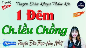 Truyện Người Lớn Audio 1 Đêm Chiều Chồng – Kể Truyện Sex Đêm Khuya
